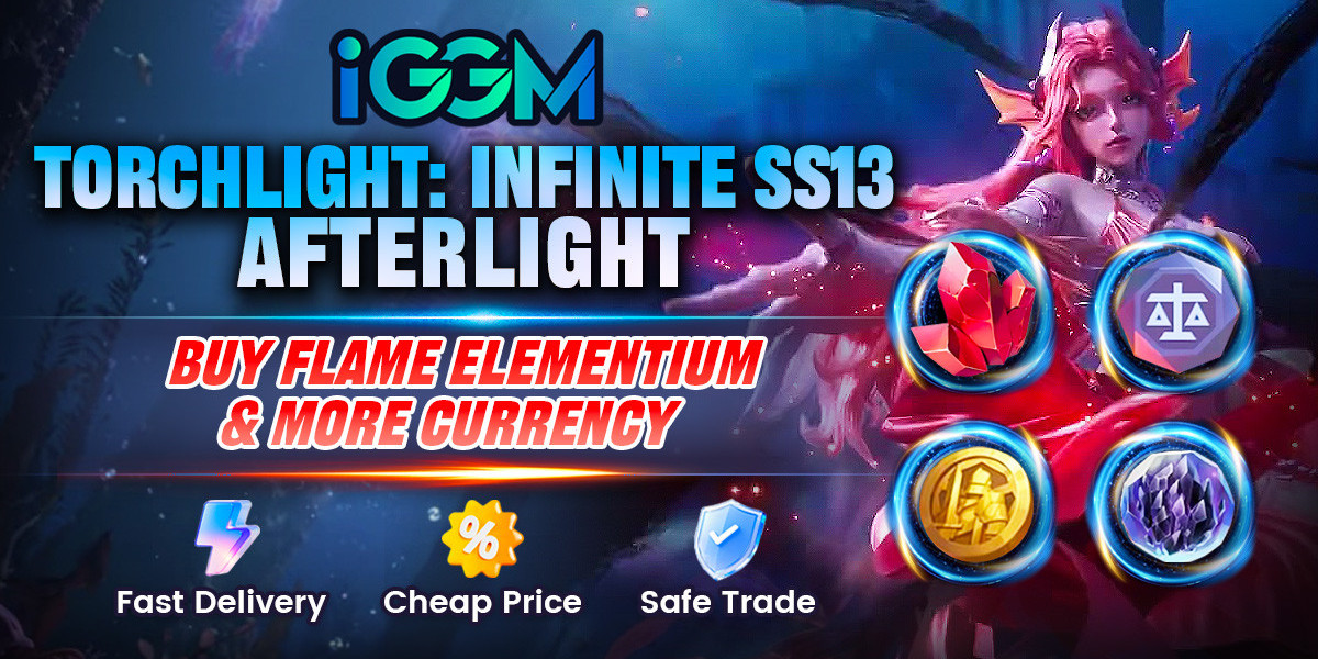 Torchlight Infinite SS13 Afterlight: Get Flame Elementium Fast with IGGM